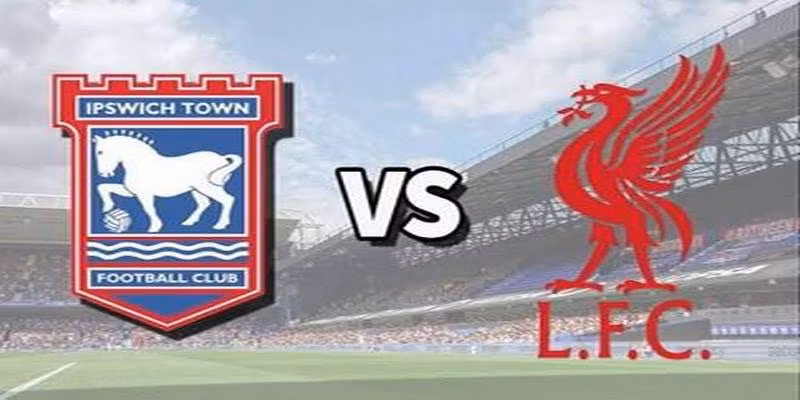 Soi kèo  Ipswich Town vs Liverpool Giải Ngoại hạng Anh 2026